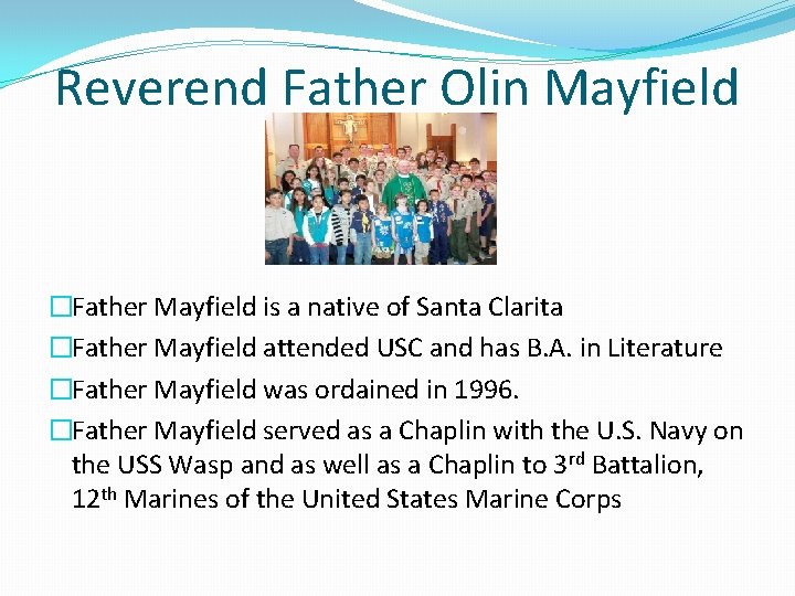 Reverend Father Olin Mayfield �Father Mayfield is a native of Santa Clarita �Father Mayfield