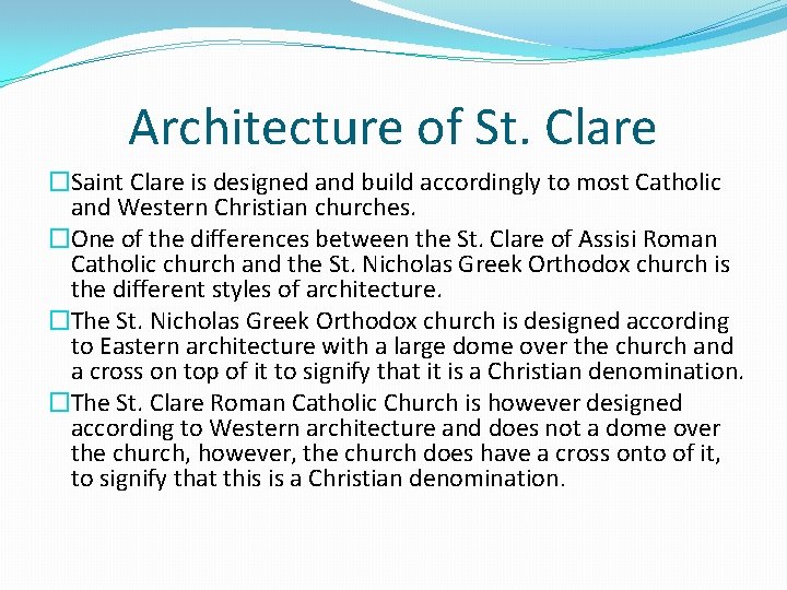 Architecture of St. Clare �Saint Clare is designed and build accordingly to most Catholic