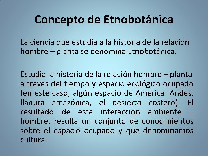 Concepto de Etnobotánica La ciencia que estudia a la historia de la relación hombre