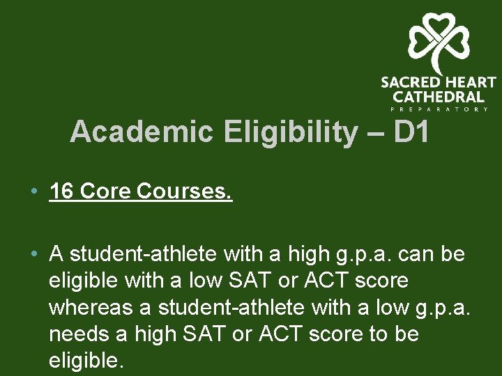 Academic Eligibility – D 1 • 16 Core Courses. • A student-athlete with a
