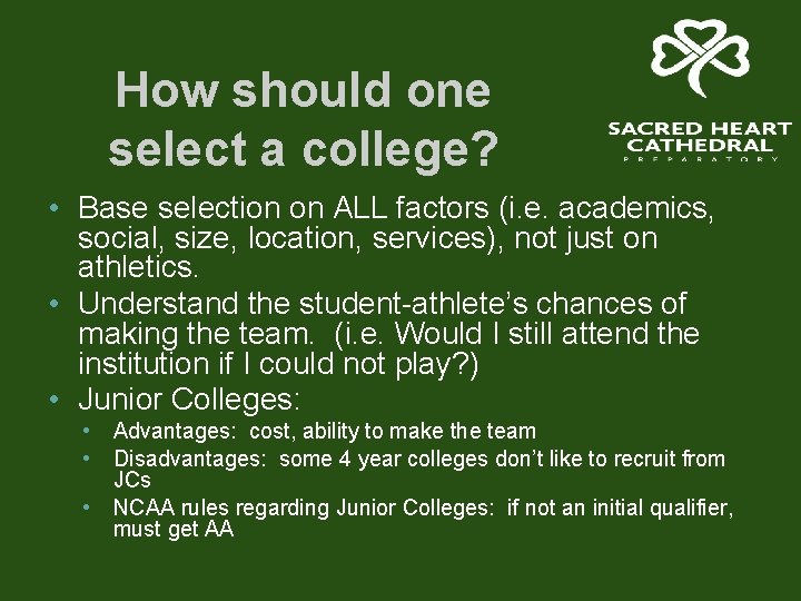 How should one select a college? • Base selection on ALL factors (i. e.