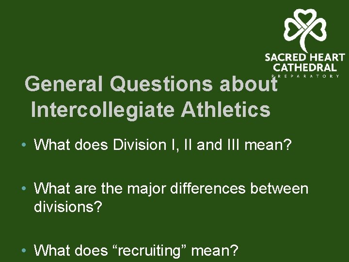 General Questions about Intercollegiate Athletics • What does Division I, II and III mean?