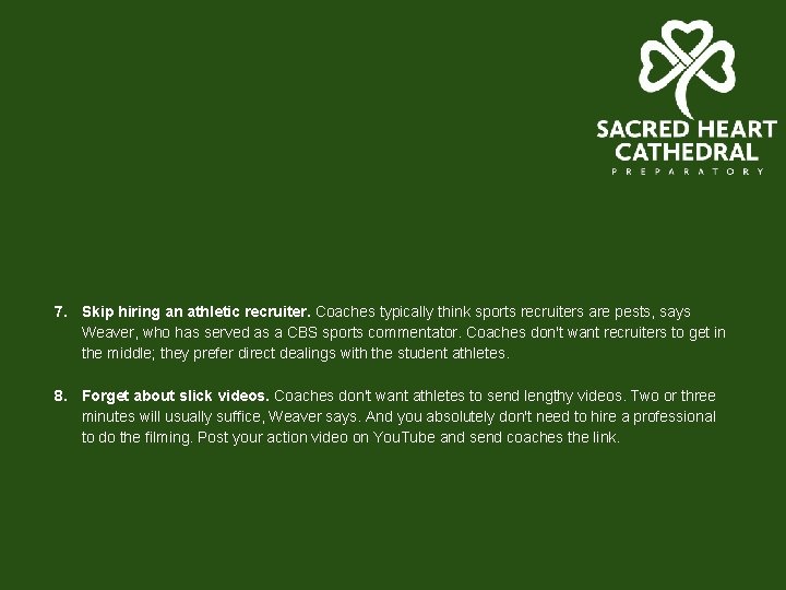 7. Skip hiring an athletic recruiter. Coaches typically think sports recruiters are pests, says
