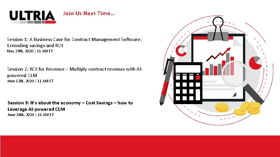 Join Us Next Time… Session 1: A Business Case for Contract Management Software: Extending