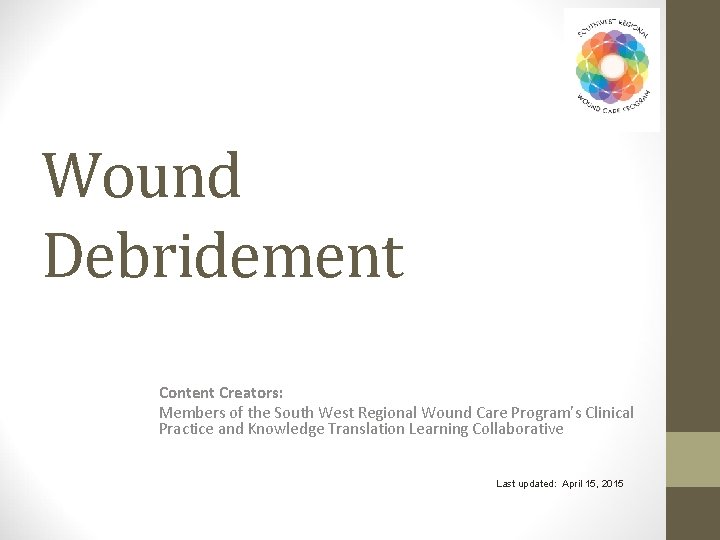 Wound Debridement Content Creators: Members of the South West Regional Wound Care Program’s Clinical