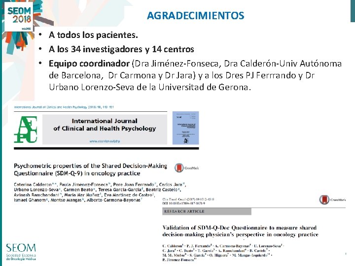 AGRADECIMIENTOS • A todos los pacientes. • A los 34 investigadores y 14 centros