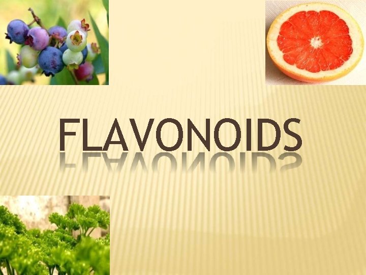 FLAVONOIDS BABY, PART I. 