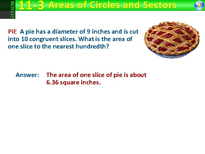 LESSON 11 -3 Areas of Circles and Sectors PIE A pie has a diameter