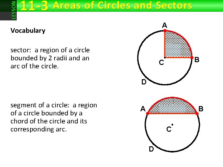 LESSON 11 -3 Areas of Circles and Sectors A Vocabulary sector: a region of