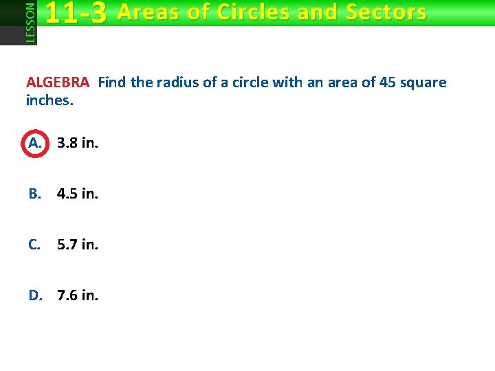 LESSON 11 -3 Areas of Circles and Sectors ALGEBRA Find the radius of a