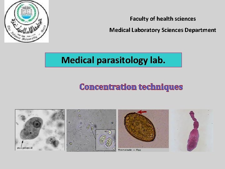 Faculty of health sciences Medical Laboratory Sciences Department Medical parasitology lab. Concentration techniques 