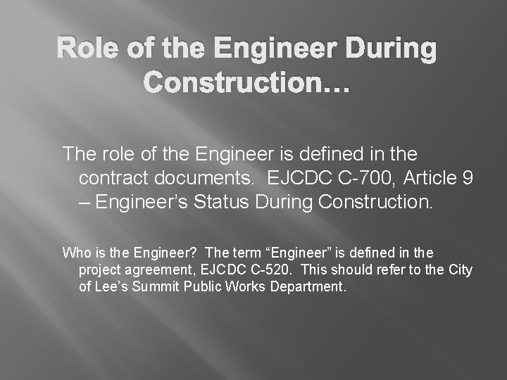 Role of the Engineer During Construction… The role of the Engineer is defined in