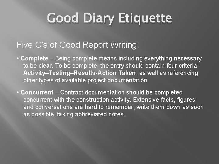 Good Diary Etiquette Five C’s of Good Report Writing: • Complete – Being complete
