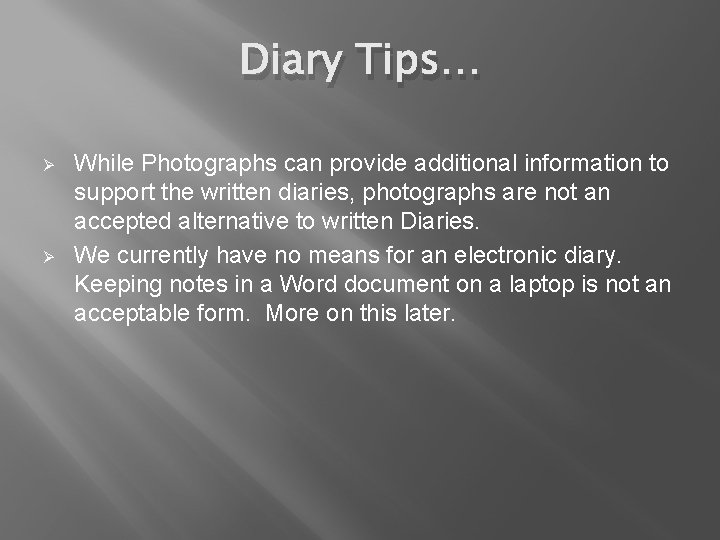 Diary Tips… Ø Ø While Photographs can provide additional information to support the written