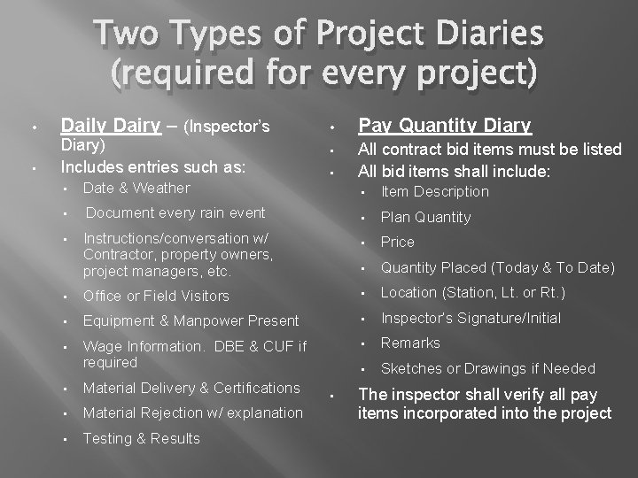 Two Types of Project Diaries (required for every project) • • Daily Dairy –