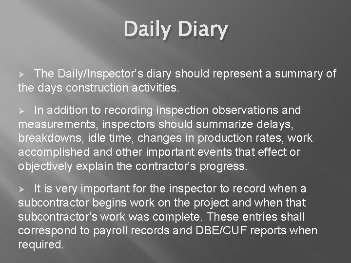 Daily Diary The Daily/Inspector’s diary should represent a summary of the days construction activities.