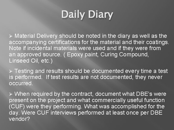 Daily Diary Material Delivery should be noted in the diary as well as the