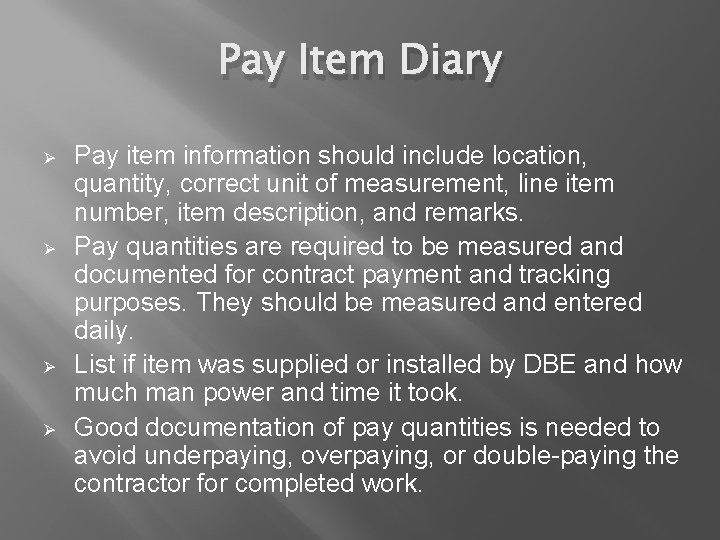 Pay Item Diary Ø Ø Pay item information should include location, quantity, correct unit