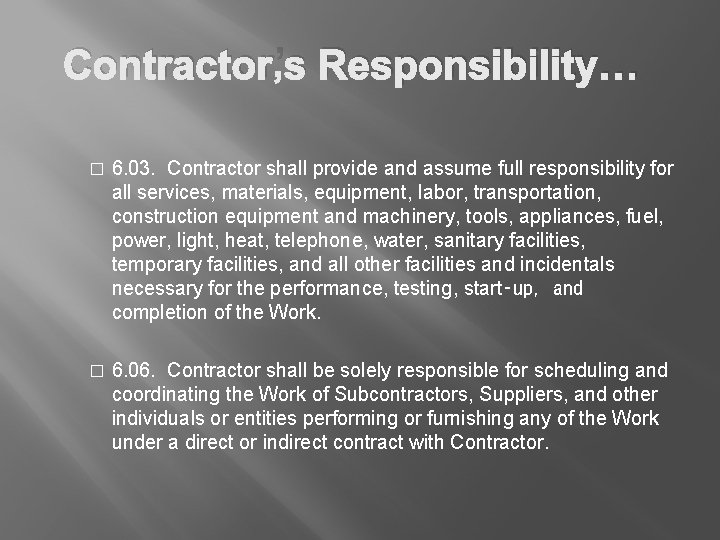 Contractor’s Responsibility… � 6. 03. Contractor shall provide and assume full responsibility for all