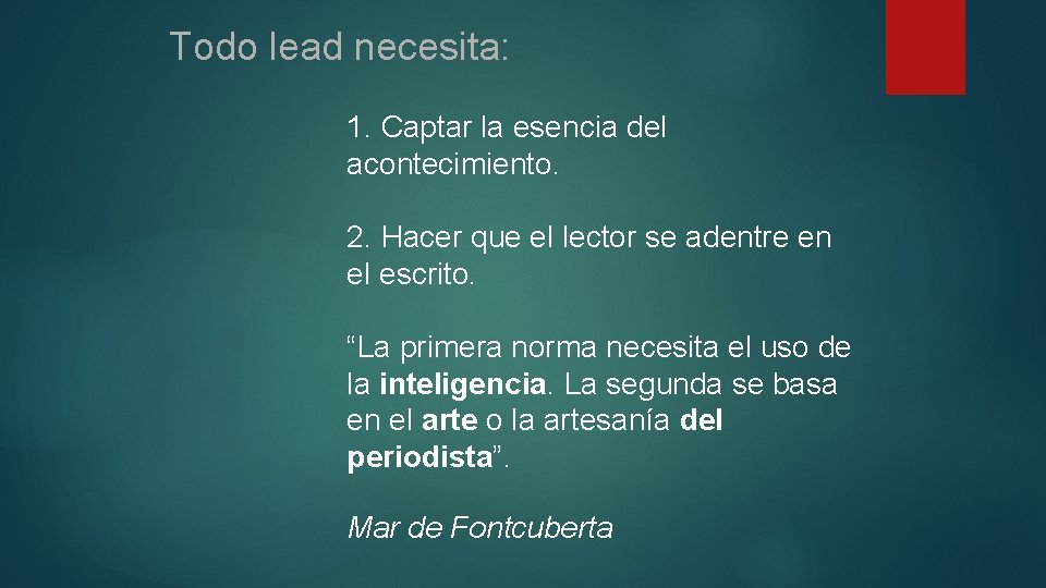 Todo lead necesita: 1. Captar la esencia del acontecimiento. 2. Hacer que el lector