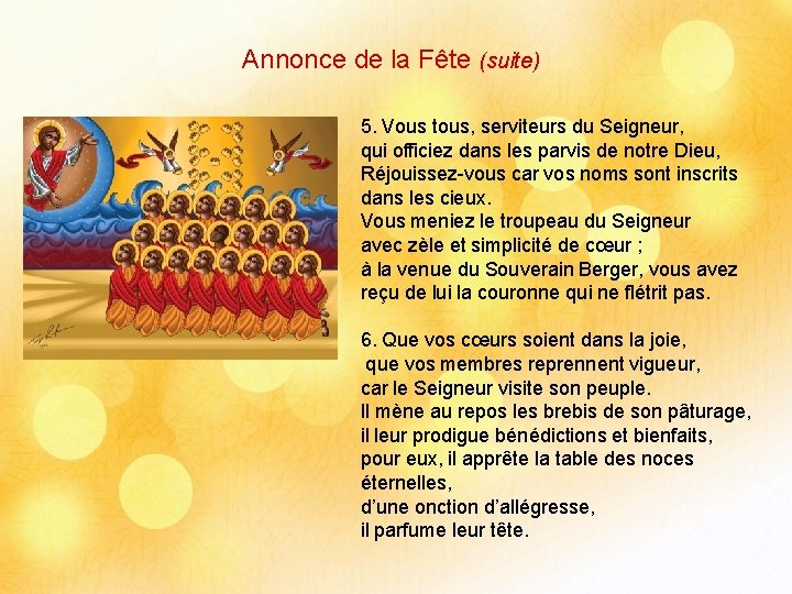 Annonce de la Fête (suite) 5. Vous tous, serviteurs du Seigneur, qui officiez dans