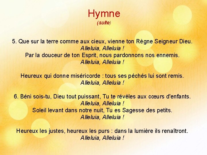 Hymne (suite) 5. Que sur la terre comme aux cieux, vienne ton Règne Seigneur