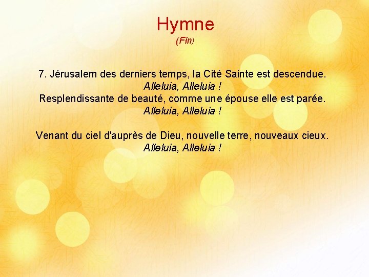 Hymne (Fin) 7. Jérusalem des derniers temps, la Cité Sainte est descendue. Alleluia, Alleluia