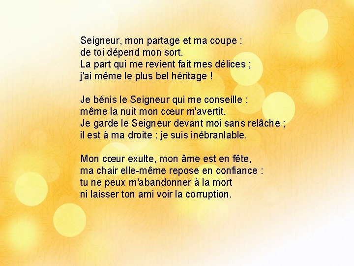 Seigneur, mon partage et ma coupe : de toi dépend mon sort. La part