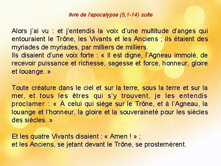 livre de l’apocalypse (5, 1 -14) suite Alors j’ai vu : et j’entendis la