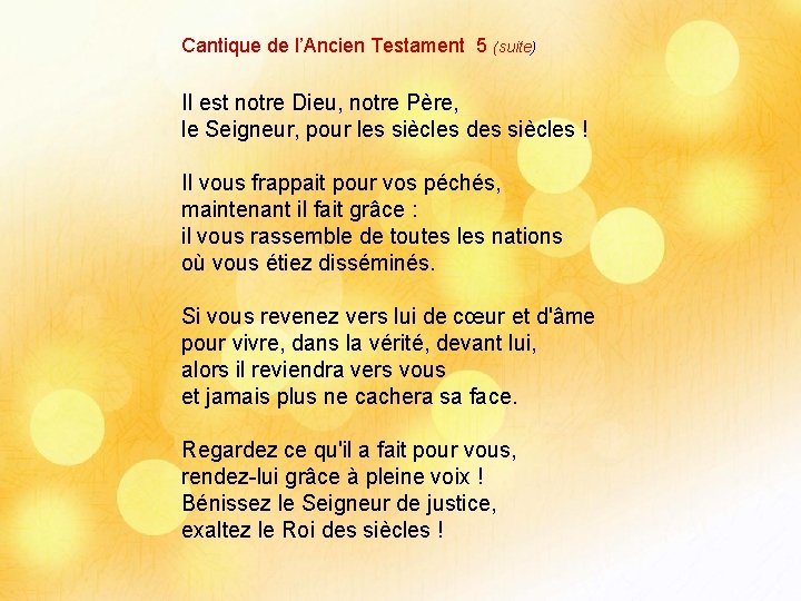 Cantique de l’Ancien Testament 5 (suite) Il est notre Dieu, notre Père, le Seigneur,