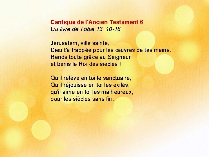 Cantique de l'Ancien Testament 6 Du livre de Tobie 13, 10 -18 Jérusalem, ville