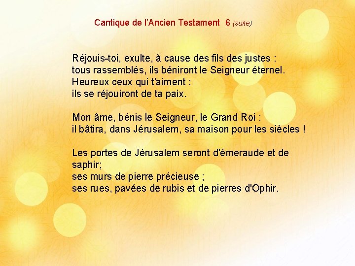 Cantique de l’Ancien Testament 6 (suite) Réjouis-toi, exulte, à cause des fils des justes