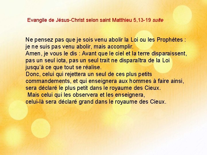 Evangile de Jésus-Christ selon saint Matthieu 5, 13 -19 suite Ne pensez pas que