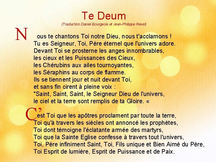 Te Deum N (Traduction Daniel Bourgeois et Jean-Philippe Revel) ous te chantons Toi notre