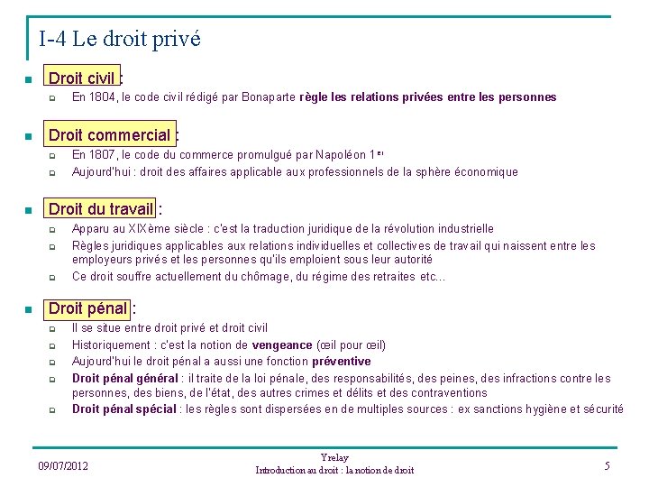 I-4 Le droit privé n Droit civil : q n Droit commercial : q
