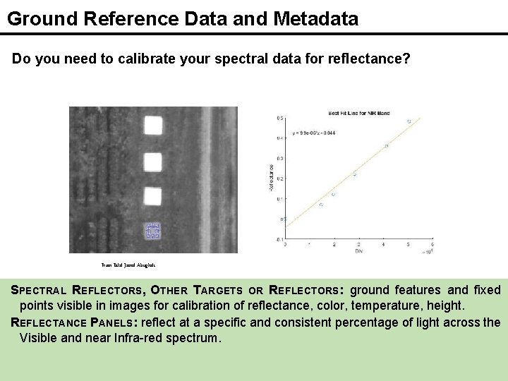 Ground Reference Data and Metadata Do you need to calibrate your spectral data for