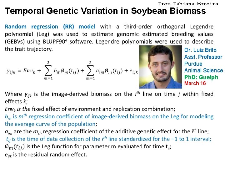 From Fabiana Moreira Temporal Genetic Variation in Soybean Biomass Dr. Luiz Brito Asst. Professor