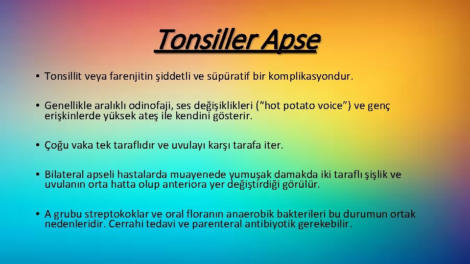 Tonsiller Apse • Tonsillit veya farenjitin şiddetli ve süpüratif bir komplikasyondur. • Genellikle aralıklı