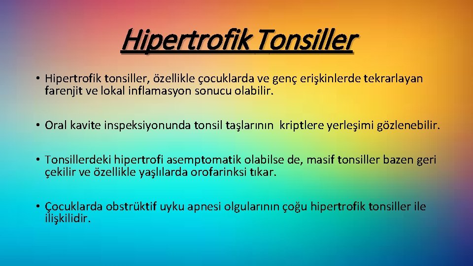 Hipertrofik Tonsiller • Hipertrofik tonsiller, özellikle çocuklarda ve genç erişkinlerde tekrarlayan farenjit ve lokal