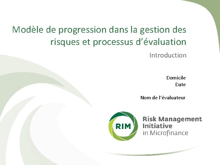 Modèle de progression dans la gestion des risques et processus d’évaluation Introduction Domicile Date