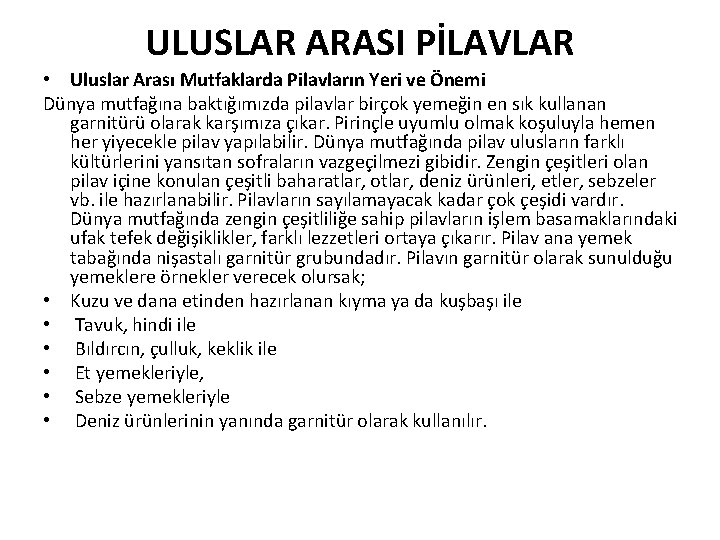 ULUSLAR ARASI PİLAVLAR • Uluslar Arası Mutfaklarda Pilavların Yeri ve Önemi Dünya mutfağına baktığımızda