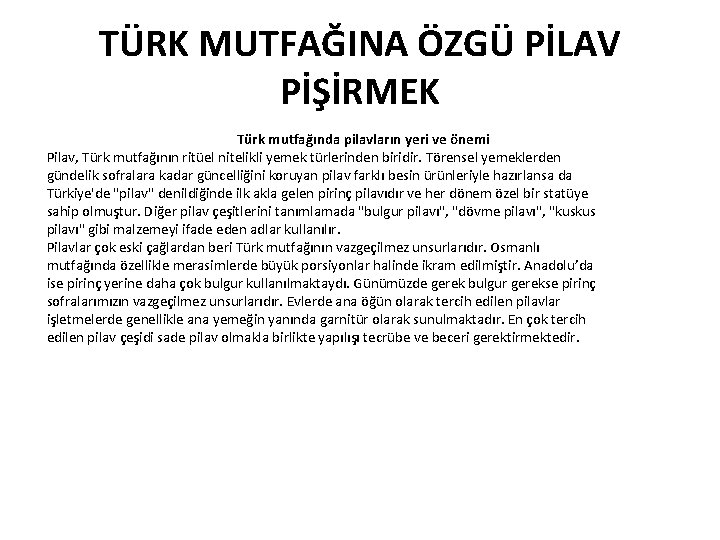 TÜRK MUTFAĞINA ÖZGÜ PİLAV PİŞİRMEK Türk mutfağında pilavların yeri ve önemi Pilav, Türk mutfağının