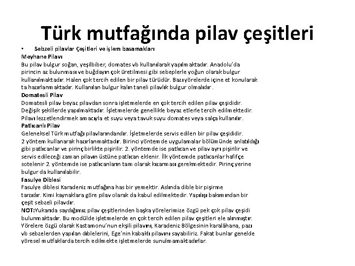 Türk mutfağında pilav çeşitleri • Sebzeli pilavlar Çeşitleri ve işlem basamakları Meyhane Pilavı Bu