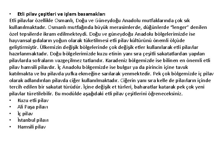  • Etli pilav çeşitleri ve işlem basamakları Etli pilavlar özellikle Osmanlı, Doğu ve