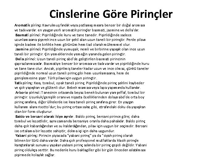 Cinslerine Göre Pirinçler Aromatik pirinç: Kavrulmuş fındık veya patlamış mısıra benzer bir doğal aroması
