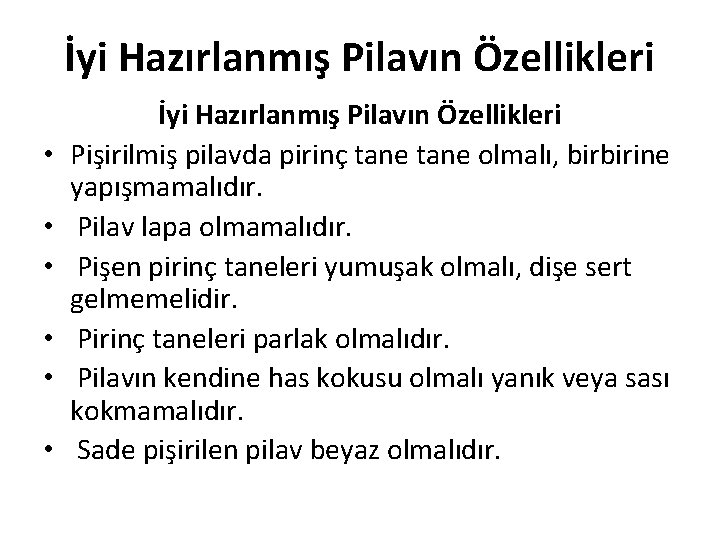 İyi Hazırlanmış Pilavın Özellikleri • • • İyi Hazırlanmış Pilavın Özellikleri Pişirilmiş pilavda pirinç