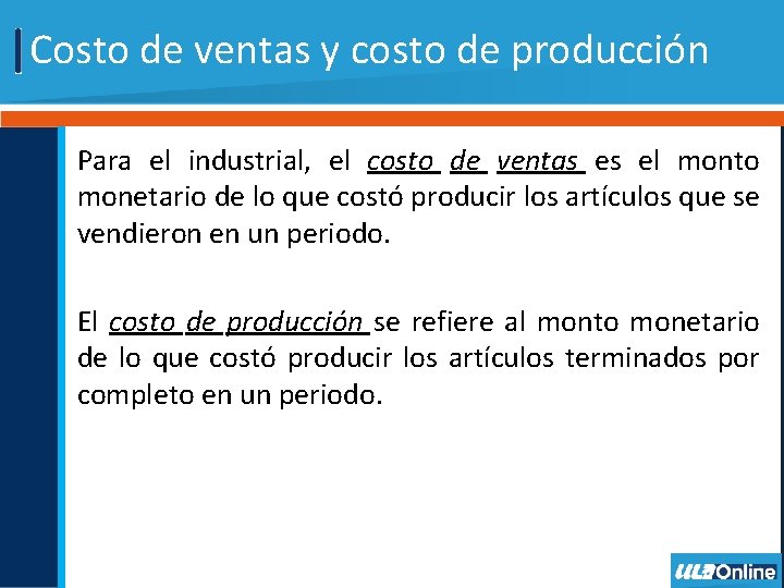 Costo de ventas y costo de producción Para el industrial, el costo de ventas