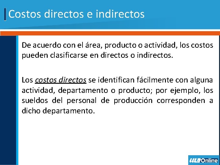 Costos directos e indirectos De acuerdo con el área, producto o actividad, los costos