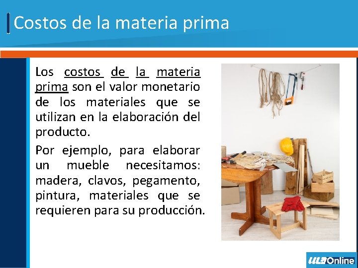 Costos de la materia prima Los costos de la materia prima son el valor