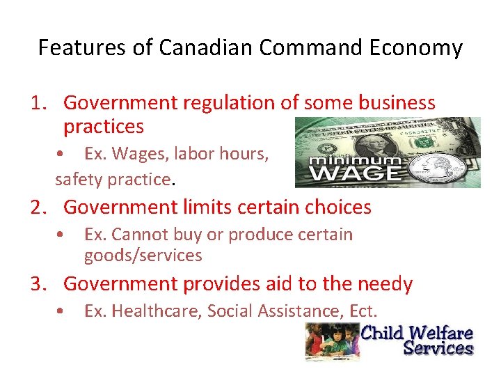 Features of Canadian Command Economy 1. Government regulation of some business practices • Ex.